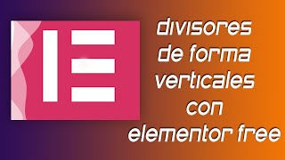 ✅ Divisores de forma verticales con Elementor free [upl. by Ola577]