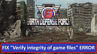 How To Fix quotVerify integrity of game filesquot error In EARTH DEFENSE FORCE 6 [upl. by Anoek377]