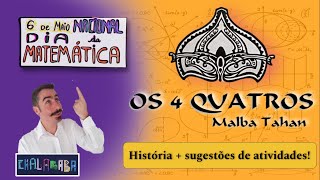 Malba Tahan  Os 4 quatros e uma alternativa para ensinar OPERAÇÕES BÁSICAS  Dia da Matemática [upl. by Aikyt983]