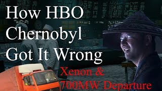 The Big Problem With the HBO Chernobyl Miniseries Vichnaya Pamyat  Xenon amp 700MW Departure [upl. by Arhas]