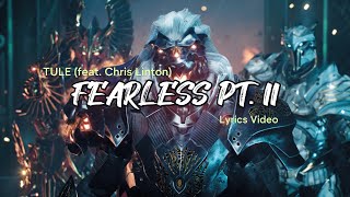 TULE  Fearless ptII feat Chris Linton Lyrics [upl. by Rhine797]