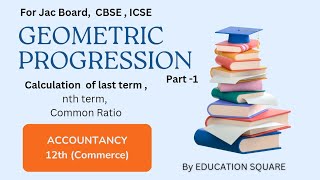 GP GEOMETRIC PROGRESSION BUSINESS MATHEMATICS AND STATISTICS BMT  class 12th Icom [upl. by Odnomyar696]