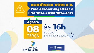 Audiência Pública  LOA 2024 E PPA 2024  2027 [upl. by Ahseek]