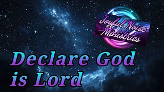 Declare God is Lord [upl. by Betz]