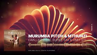 Murumba Pitch amp Mthunzi  eWallet feat Omit ST amp Buhle Sax [upl. by Alimaj650]