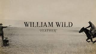 William Wild  Feather Audio [upl. by Dorolisa]