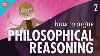 How to Argue  Philosophical Reasoning Crash Course Philosophy 2 [upl. by Macilroy]