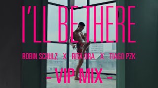 Robin Schulz amp Rita Ora amp Tiago PZK  Ill Be There VIP Mix [upl. by Denn]