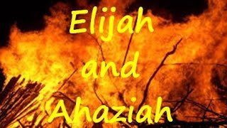 Elijah and Ahaziah [upl. by Yrrem]