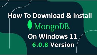 How to install MongoDB 608 on Windows 11  Install MongoDB 608 amp Mongo Shell  MongoDB Tutorial [upl. by Ueihttam909]