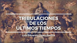 Tribulaciones de los Últimos Tiempos [upl. by Leonardo712]