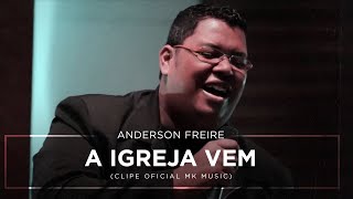 Anderson Freire  A Igreja Vem Clipe Oficial MK Music [upl. by Gagne]