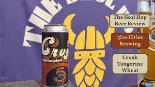 Five Cities Brewings Crush Tangerine Wheat  The Skol Hop Beer Review [upl. by Tjader69]