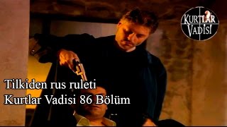 Tilkiden rus ruletiKurtlar Vadisi 86 Bölüm [upl. by Yntruoc]