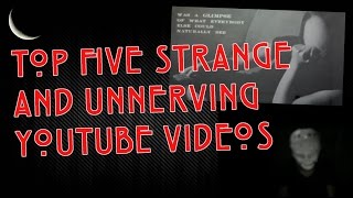 Top 5 Strange and Unnerving YouTube Videos [upl. by Ahseuqram546]