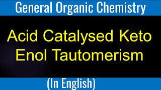 Carbonyl compound  Acid Catalysed Keto Enol Tautomerism Lecture [upl. by Norrej]