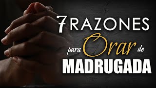 7 Razones para ORAR de MADRUGADA [upl. by Botsford969]