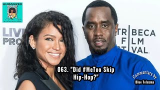 063 Humanized  quotDid MeToo Skip HipHopquot [upl. by Starkey]