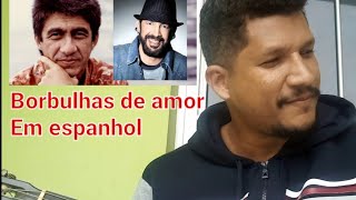 quotBorbulhas de amorquot em espanhol Fagner  Juan Luis Guerra [upl. by Dihahs]