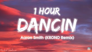 1HOUR Aaron Smith  Dancin KRONO Remix  Lyrics [upl. by Karlin]