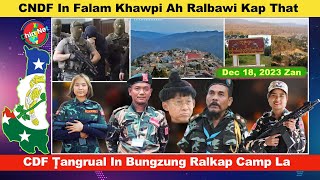 Dec 18 Zan Falam Khawpi Ah CNDF In Ralhrang Ralbawi That Bungzung Ralkap Camp CDF Ṭangrual In La [upl. by Ahselyt360]