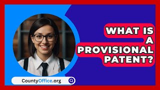 What Is a Provisional Patent  CountyOfficeorg [upl. by Millwater80]