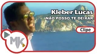 Kleber Lucas  🤲 Não Posso Te Deixar Clipe Oficial MK Music [upl. by Aneehsit]