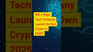 Will A Major Tech Company Launch Its Own Crypto In 2025 crypto company shorts trending fyp [upl. by Rhodie]