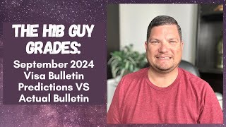 THE H1B GUY GRADES September 2024 Visa Bulletin Predictions VS the Actual Visa Bulletin Released [upl. by Eselahc]