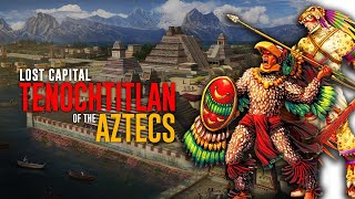 The Majestic Capital of the Aztecs  Tenochtitlan  The Aztecs [upl. by Reggie]