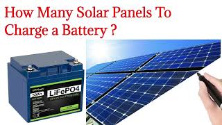 How Many Number of Solar Panels to Charge a Battery [upl. by Notnats778]