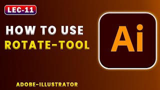 Lec11  How To Use Rotate Tool in Adobe Illustrator  StepbyStep Guide [upl. by Blackwell]