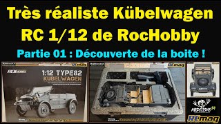 Très réaliste Kubelwagen type 82 RC au 112 de chez RocHobby  Partie 01 découverte de la boite [upl. by Nroht]