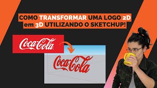 Como Transformar uma logo 2D em 3D utilizando o SketchUp [upl. by Publia]