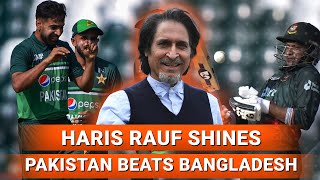 Haris Rauf Shines  Pakistan beats Bangladesh  Ramiz Speaks [upl. by Siulegroj876]