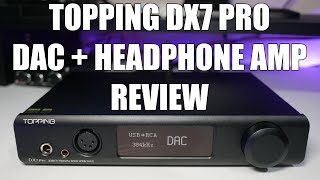 Topping DX7 Pro Review  The Best Sabre DAC  Headphone Amp Combo [upl. by Lewap]