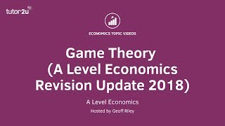 Game Theory A Level Economics Revision Update 2018 [upl. by Timoteo106]