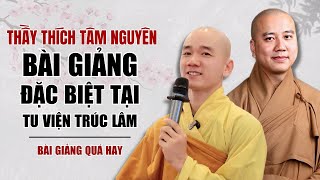 Bài Thuyết Pháp ĐẶC BIỆT Cùng Thầy Thích Tâm Nguyên Tại Tu Viện Trúc Lâm  Thầy Thích Pháp Hòa [upl. by Bluh]