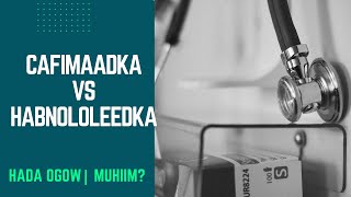 xidhiidhka ka dhexeya cafimadka vs habnololedka qofka [upl. by Loftus]