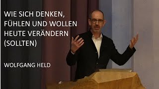 Wie sich Denken Fühlen und Wollen heute verändern sollten  Wolfgang Held [upl. by Katherin914]