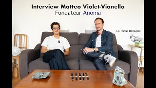 L Anoma 1  Lovni horloger par Matteo VioletVianello Entretien Exclusif en Français [upl. by Eupheemia]