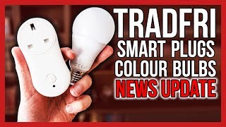 IKEA TRÅDFRI UPDATE  Smart Plugs and Colour Bulbs [upl. by Greysun]