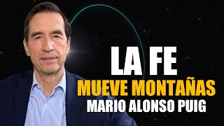 Mario Alonso Puig  La Fe mueve montañas [upl. by Suoicserp576]