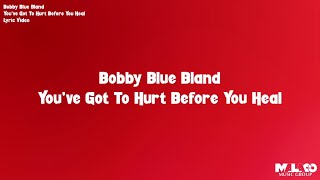 Bobby Blue Bland  Youve Got to Hurt Before You Heal Lyric Video [upl. by Nohj]