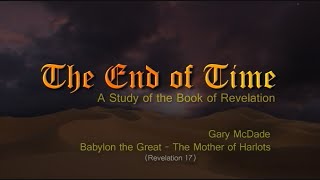 The End of Time 19 Babylon the Great  Mother of Harlots [upl. by Enrica700]