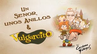 El señor de los anillos y Vulgarcito Canal Oficial de Vulgarcito [upl. by Hannahc]