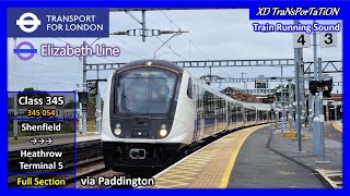 Elizabeth Line Class 345  Shenfield ➝ Heathrow Terminal 5 Full Section Train Sound [upl. by Irtimid820]