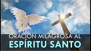 ORACIÓN MILAGROSA AL ESPIRITU SANTO PARA UNA PETICIÓN DIFÍCIL Y DESESPERADA [upl. by Brandenburg]