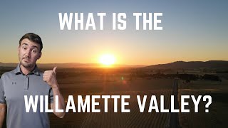 What Is The WILLAMETTE VALLEY Living In The Willamette Valley [upl. by Nuyh]