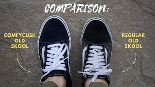 Comparing Comfycush Old Skool Vans to Regular Old Skool [upl. by Delphina]